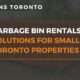 Garbage Bin Rentals Solutions For Small Toronto Properties