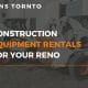 Image depicts the feature image for the blog article Construction Equipment Rentals For Your Reno Project