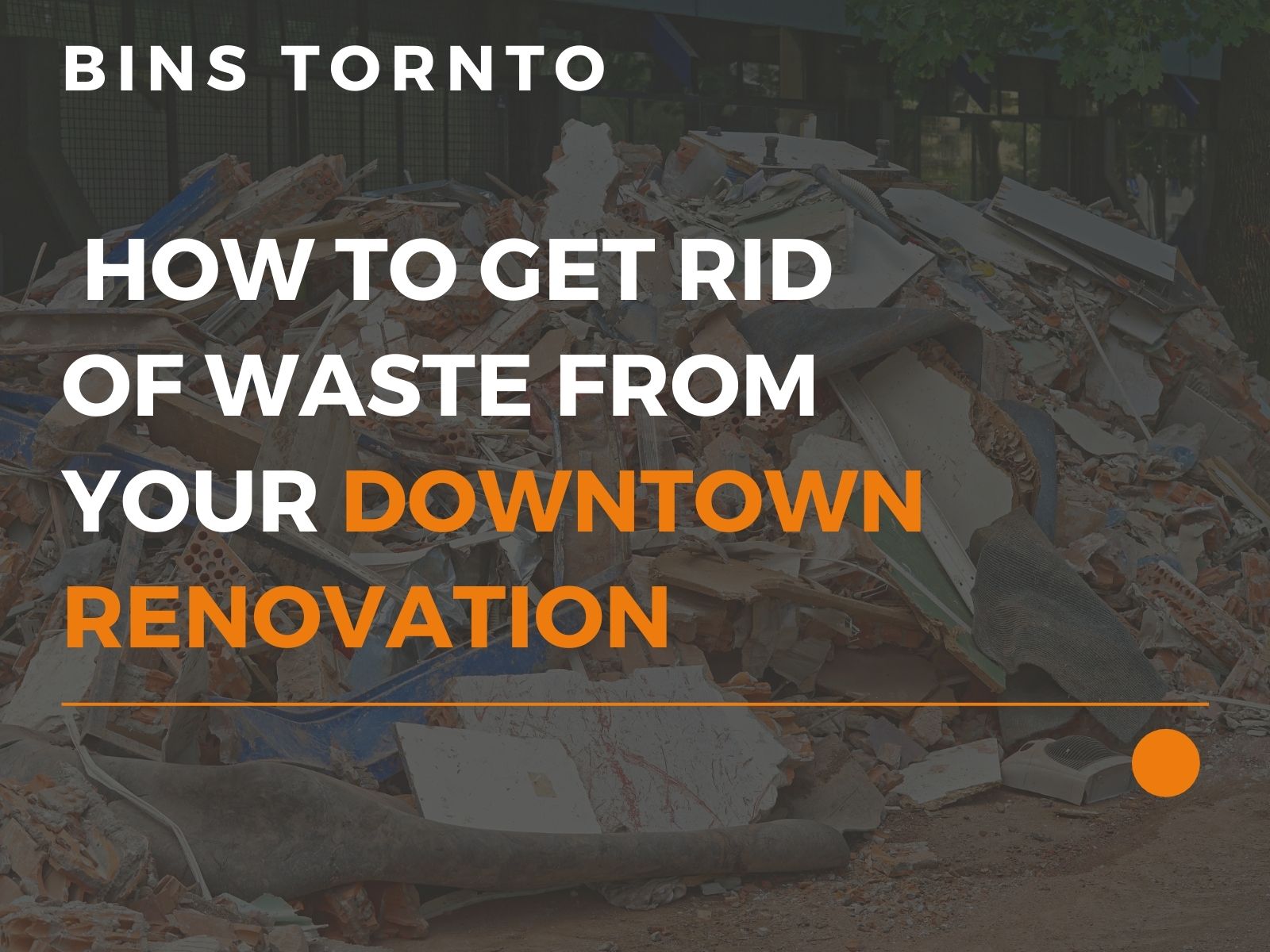construction waste from downtown Toronto reno