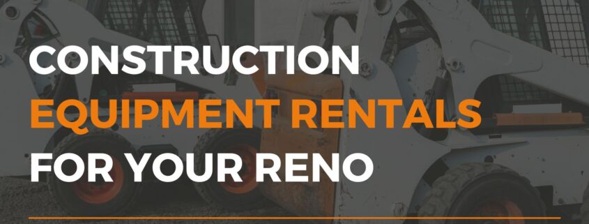 Construction equipment rentals for your reno