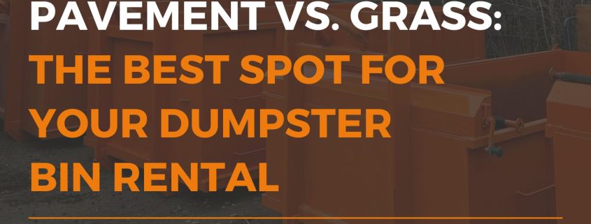 the best spot for your dumpster bin rental